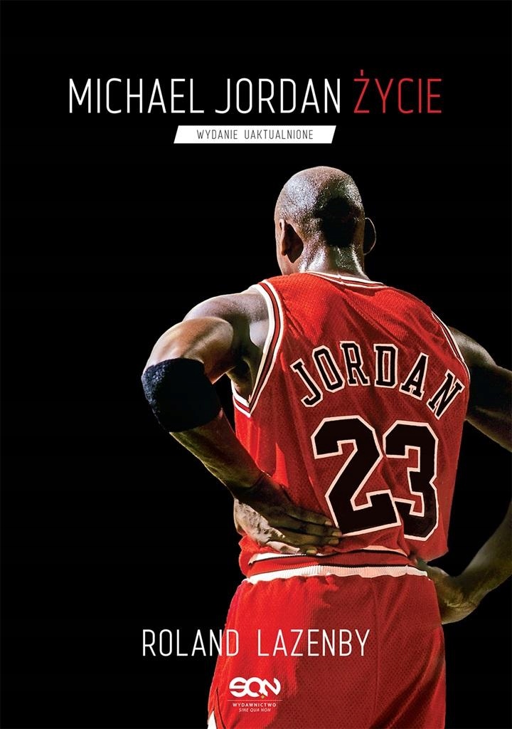 MICHAEL JORDAN. ŻYCIE ROLAND LAZENBY, MICHAŁ RUTKOWSKI