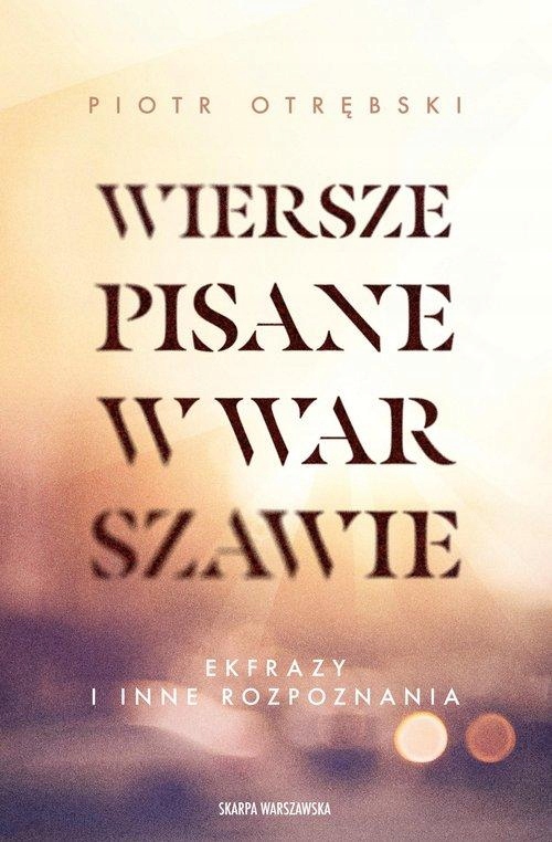 WIERSZE PISANE W WARSZAWIE. EKFRAZY I INNE...