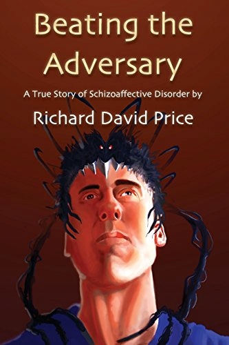 Beating the Adversary: A True Story of Schizoaffective Disorder Price