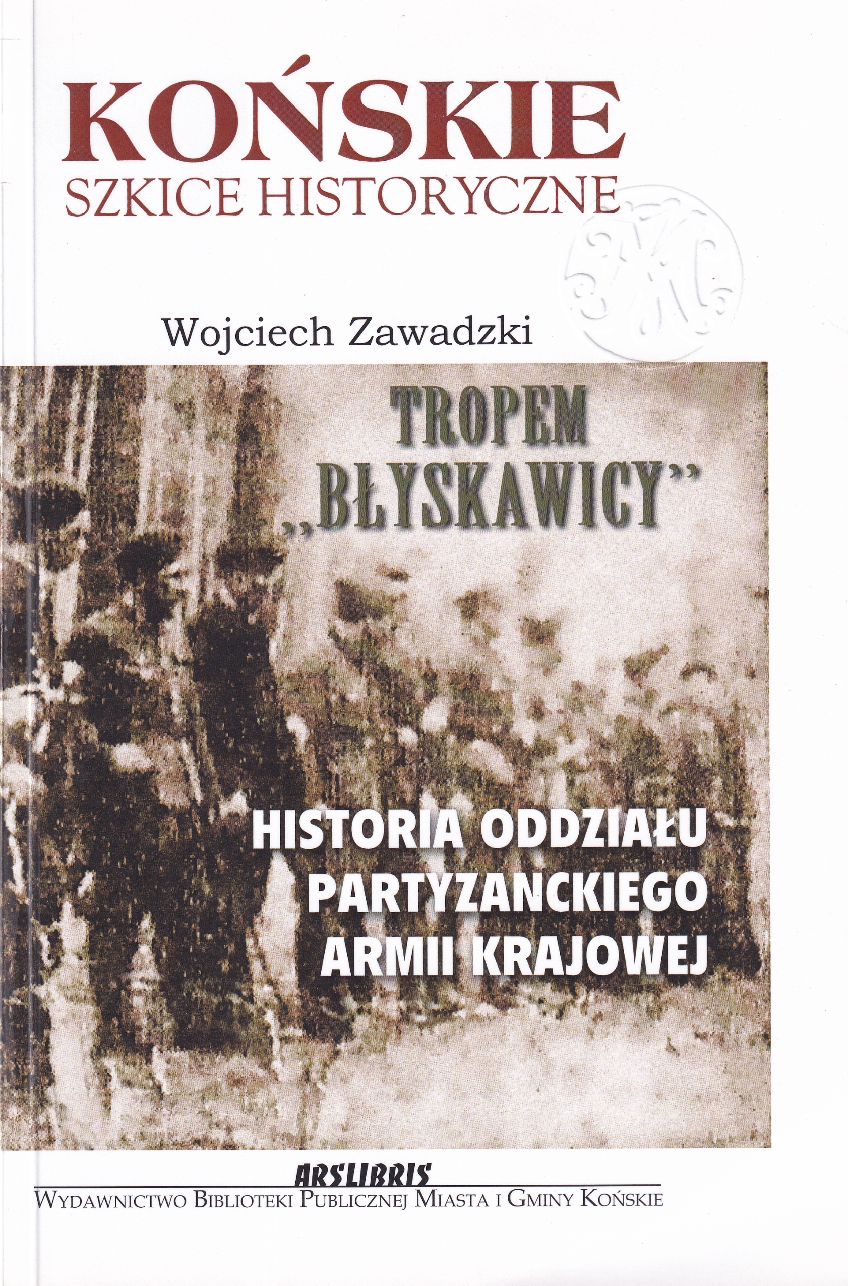 Tropem Blesku Historie partyzánského oddílu Zemská armáda Zawadzki