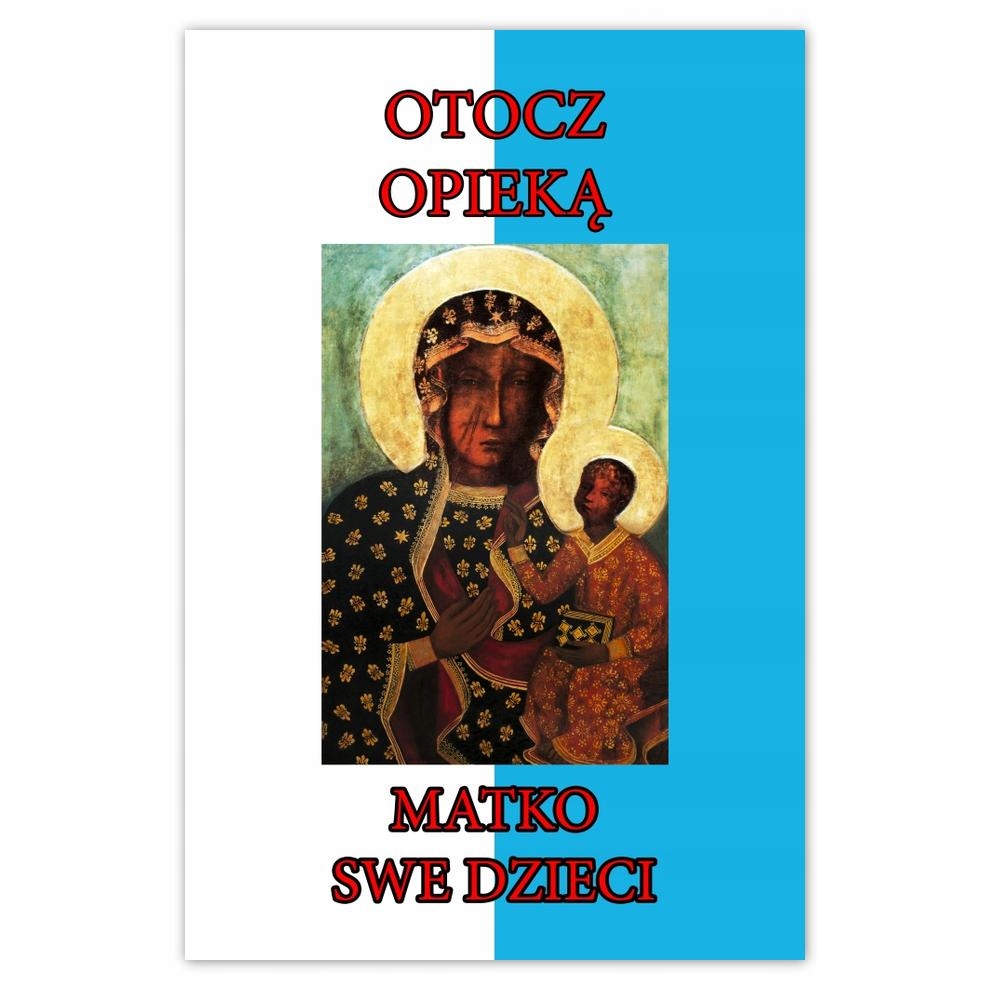 

Plakat 40x60 Otocz opieką Matko