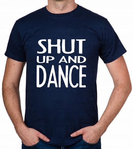 

koszulka Shut Up And Dance prezent