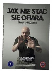 JAK NIE STAĆ SIĘ OFIARĄ MARCIN LEPIOSZKA