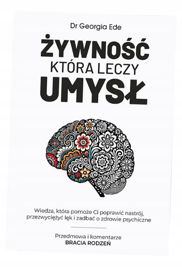 ŻYWNOŚĆ KTÓRA LECZY UMYSŁ DR GEORGIA EDE