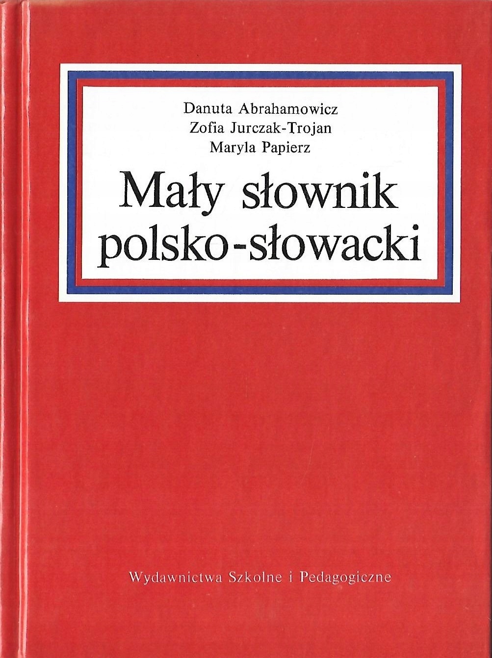 MAŁY SŁOWNIK POLSKO - SŁOWACKI