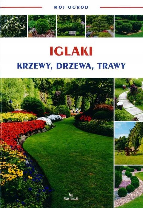 Mój Ogród Iglaki: Krzewy, Drzewa, Trawy