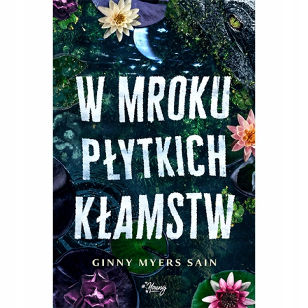

W mroku płytkich kłamstw Ginny Myers Sain