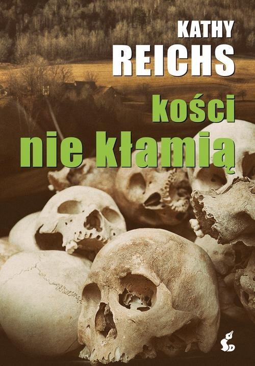 

Kathy Reichs Kości nie kłamią (Tempe Brennan)