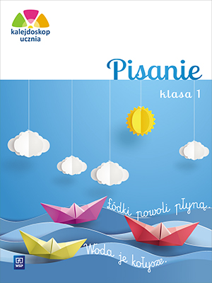 

Kalejdoskop Ucznia. Pisanie Kl. 1 Wsip