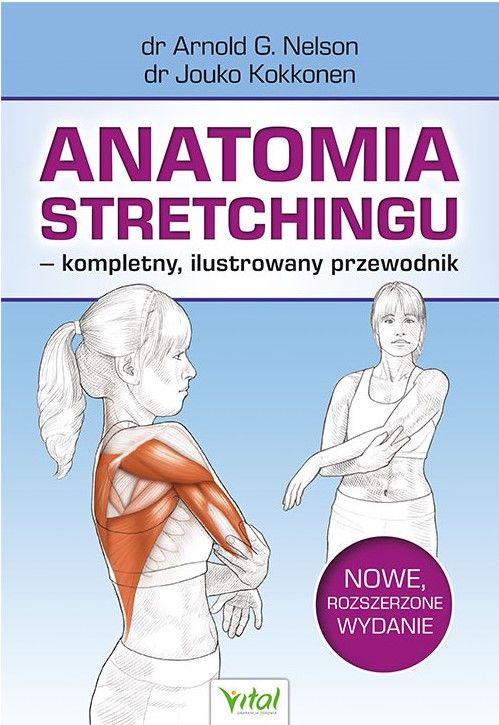 Anatomia stretchingu kompletny, ilustrowany przewodnik. Nowe, rozszerzone