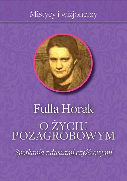 O ŻYCIU POZAGROBOWYM - Fulla Horak