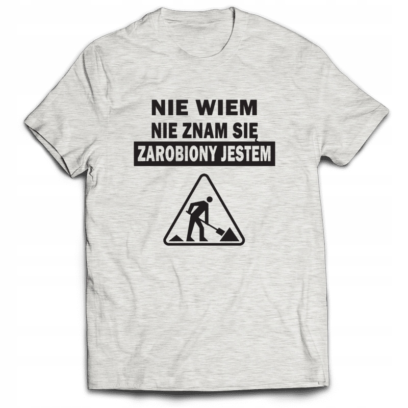 

Koszulka Śmieszne Nie Wiem, Zarobiony Jestem M
