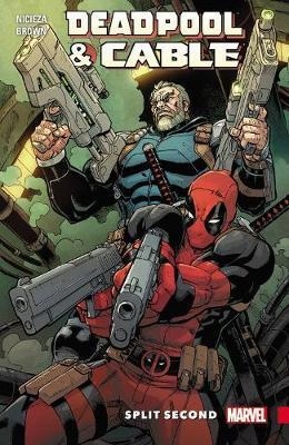 Deadpool & Cable Split Second Fabian Nicieza