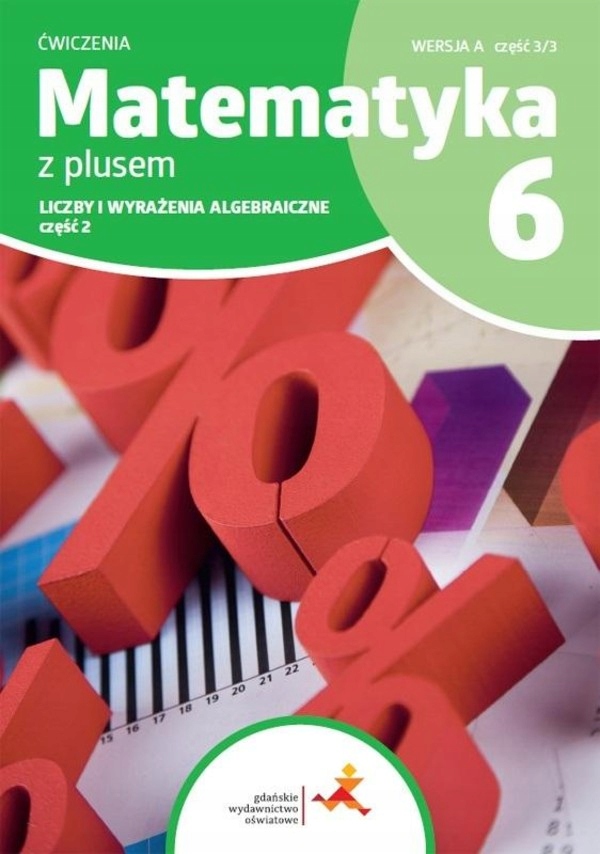 

Matematyka z plusem 6. Zeszyt ćwiczeń Liczby