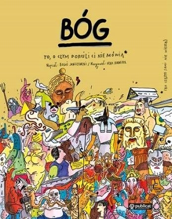 BÓG . TO O CZYM DOROŚLI CI NIE MÓWIĄ B. JANISZEWSKI, M. SKORWIDER