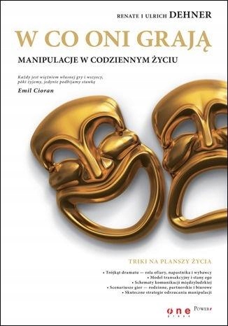 W CO ONI GRAJĄ. MANIPULACJE W CODZIENNYM ŻYCIU - RENATE DEHNER