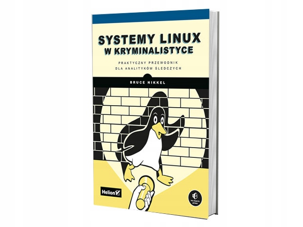 Systemy Linux w kryminalistyce Bruce Nikkel Helion