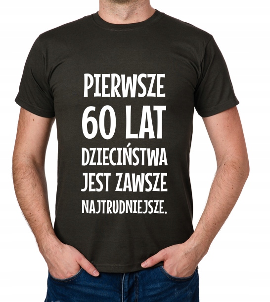 

koszulka Pierwsze 60 Lat Dzieciństwa... prezent
