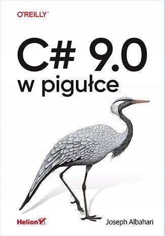 C# 9.0 W PIGUŁCE JOSEPH ALBAHARI