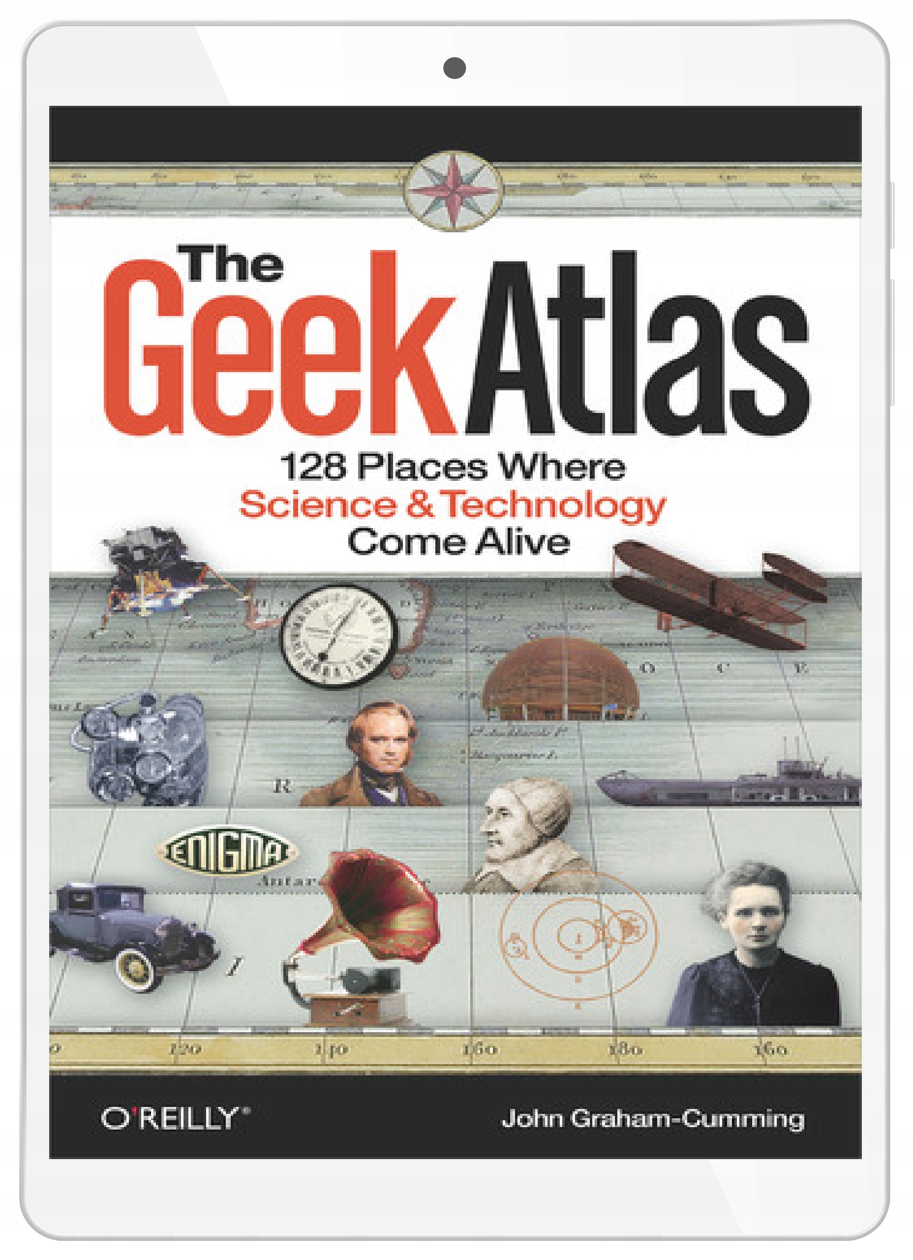 The Geek Atlas. 128 Places Where Science and