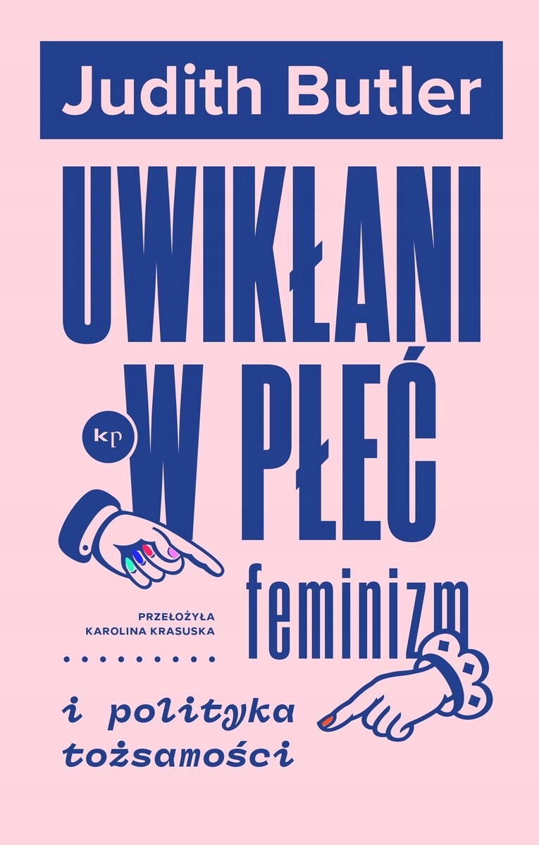 Uwikłani w płeć. Feminizm i polityka tożsamości Judith Butler