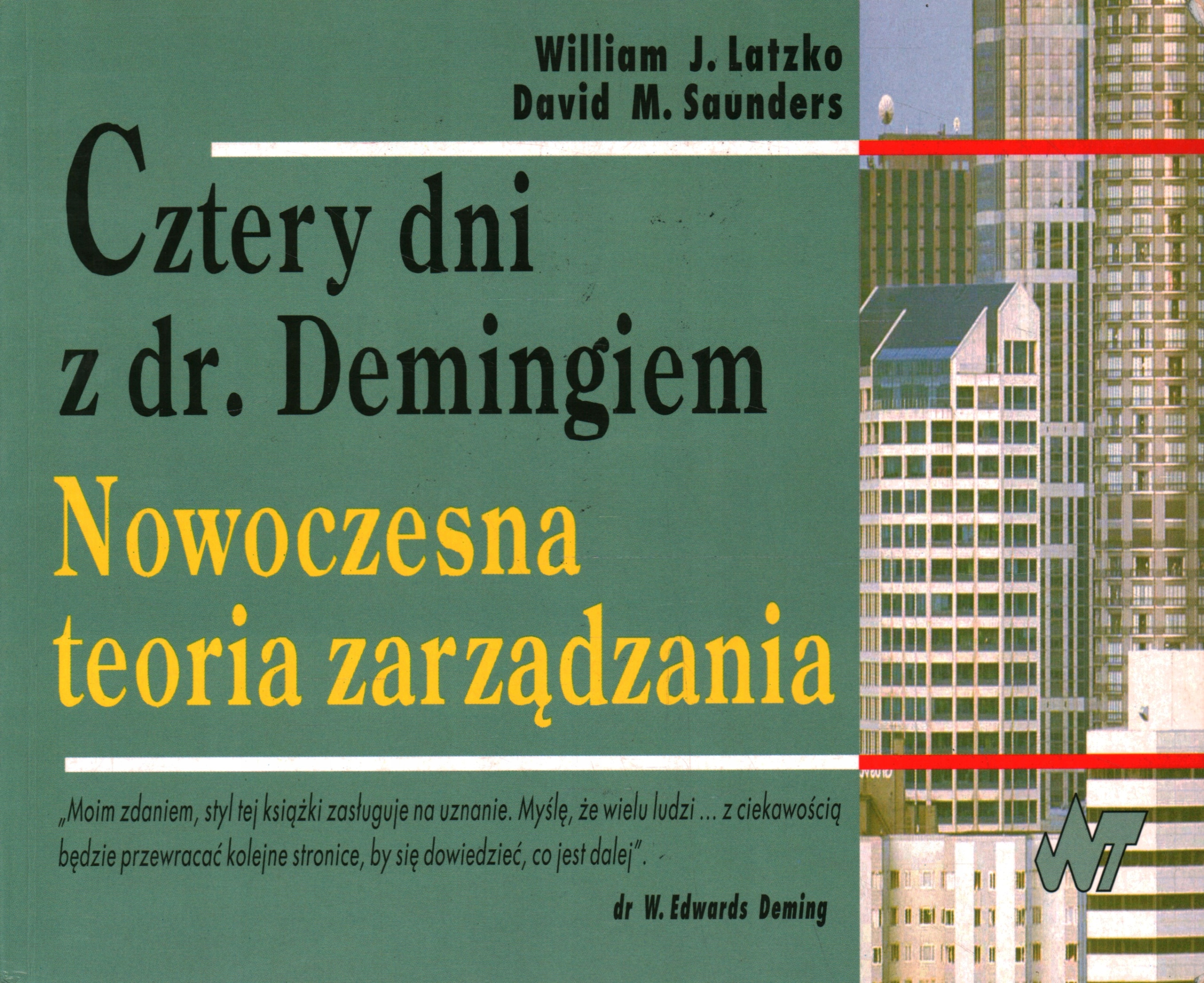 CZTERY DNI Z DR. DEMINGIEM. NOWOCZESNA TEORIA ZARZĄDZANIA - LATZKO SAUNDERS