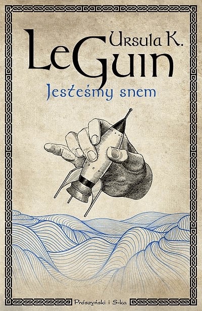 

Jesteśmy snem Ursula K. Le Guin