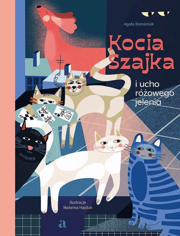 

Kocia Szajka i ucho różowego jelenia A.Romaniuk