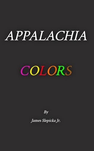 Appalachia Colors Slepicka Jr., James