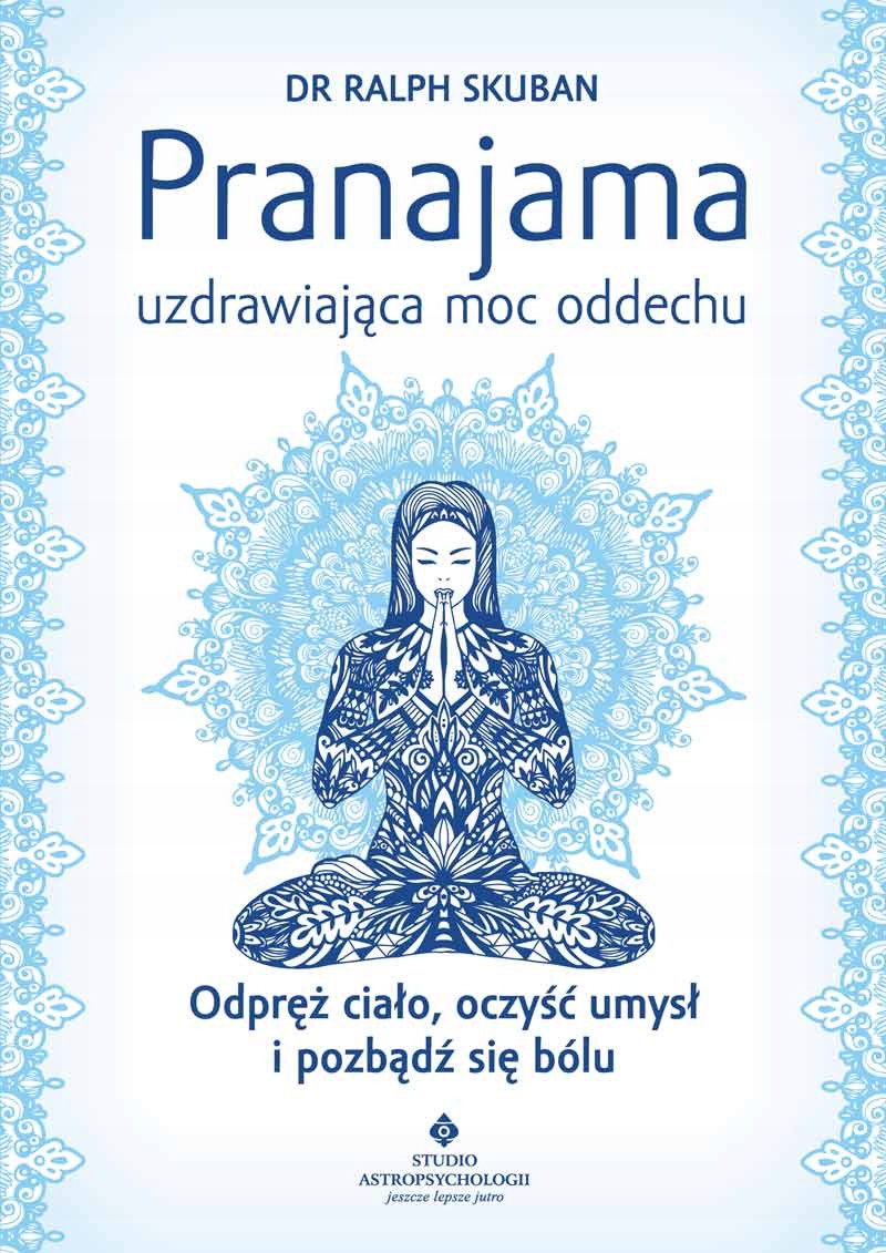 

Pranajama uzdrawiająca moc oddechu Ralph Skuban