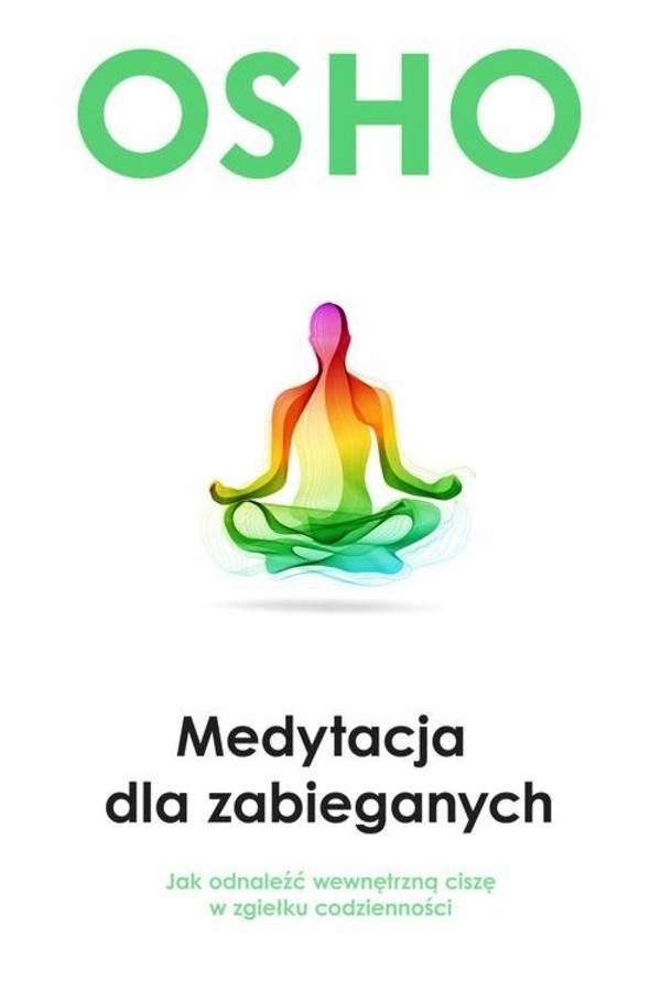 

Medytacja dla zabieganych Osho