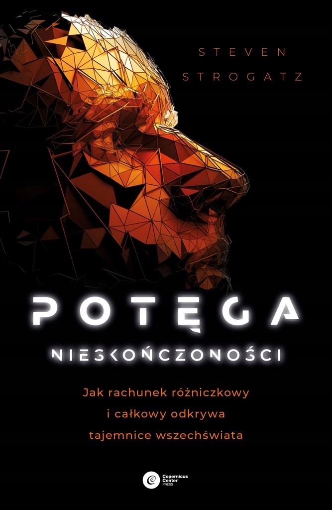 POTĘGA NIESKOŃCZONOŚCI. JAK RACHUNEK RÓŻNICZKOWY.. STEVEN STROGATZ