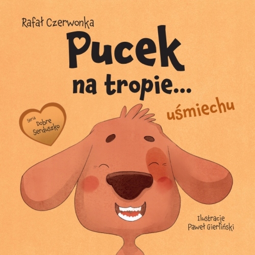 

Pucek na tropie... uśmiechu Rafał Czerwonka Paweł