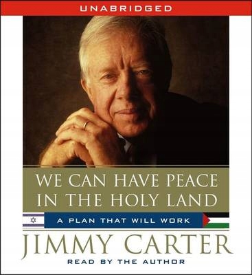We Can Have Peace in the Holy Land - Carter, Jimmy