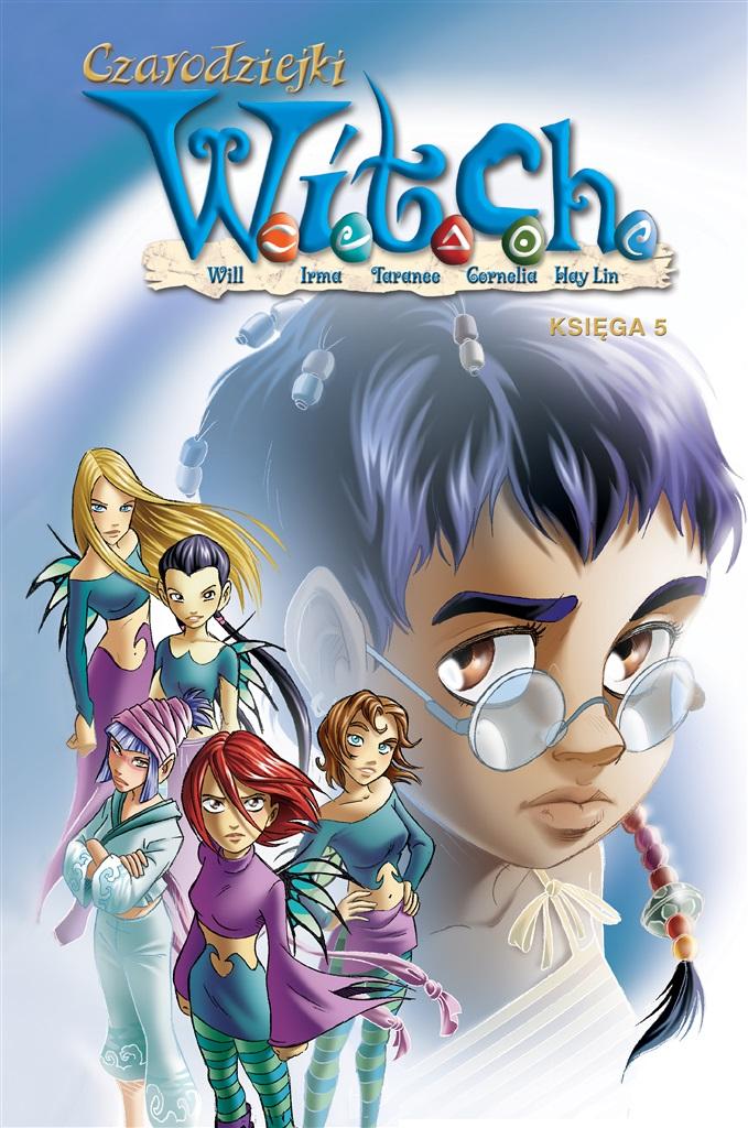 

Czarodziejki W.i.t.c.h. Księga 5 Praca Zbiorowa
