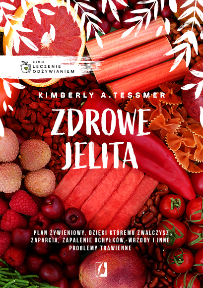 Zdrowe Jelita Leczenie odżywianiem Kimberly A. Tessmer