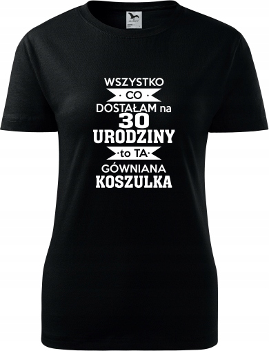 

Wszystko Co Dostałam 30 Urodziny koszulki damskie