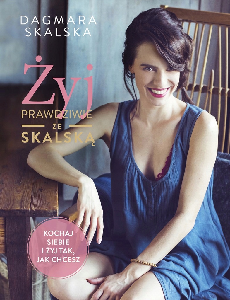 Żyj prawdziwie ze Skalską Dagmara Skalska