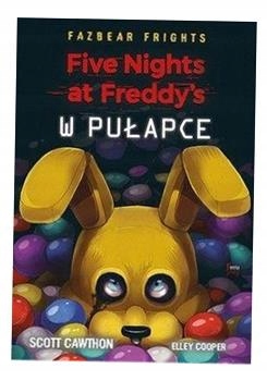 FIVE NIGHTS AT FREDDY'S. W PUŁAPCE W.2 SCOTT CAWTHON