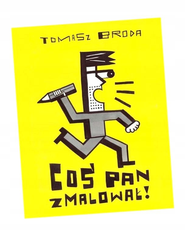 COŚ PAN ZMALOWAŁ TOMASZ BRODA