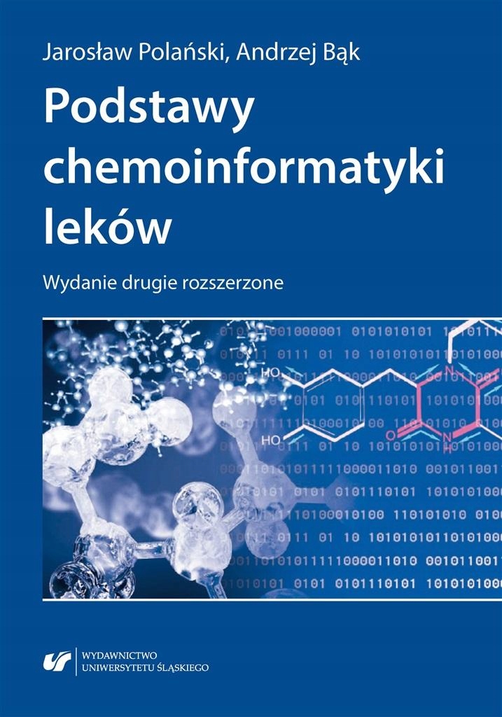 PODSTAWY CHEMOINFORMATYKI LEKÓW W.2 ROZSZERZONE ANDRZEJ BĄK, JAROSŁAW POLAŃ