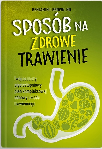 

Sposób Na Zdrowe Trawienie Jelita B.Brown
