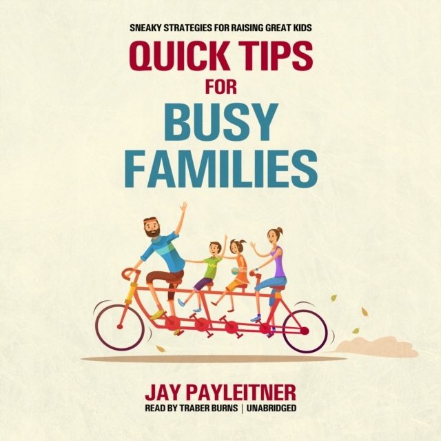 Quick Tips for Busy Families - Payleitner, Jay
