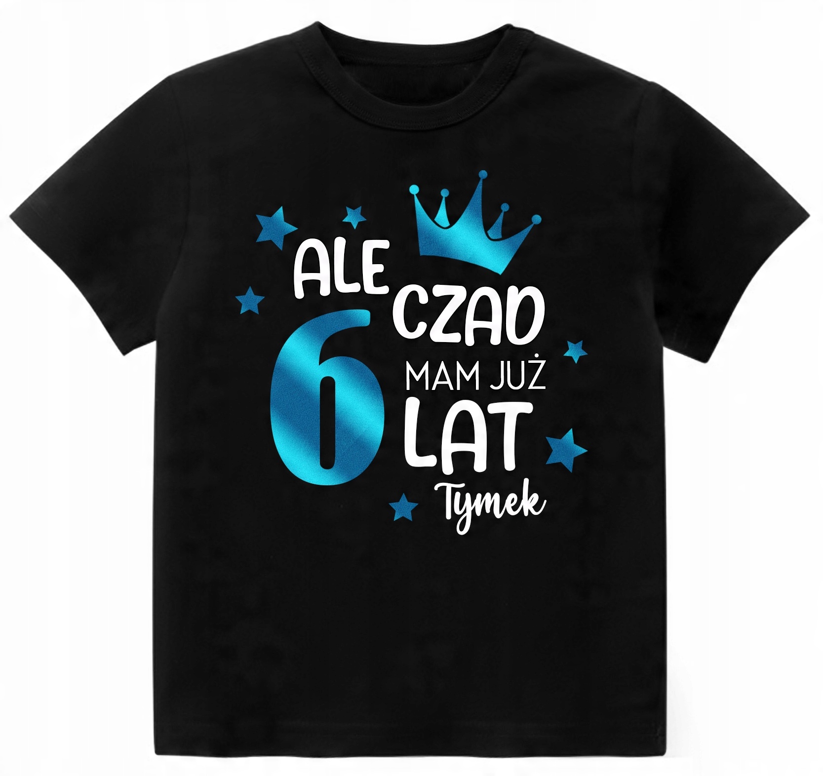 

Koszulka Urodziny Ale Czad Mam 6 Lat Imię r. 116