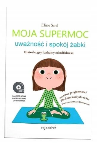 MOJA SUPERMOC. UWAŻNOŚĆ I SPOKÓJ ŻABKI, ELINE SNEL