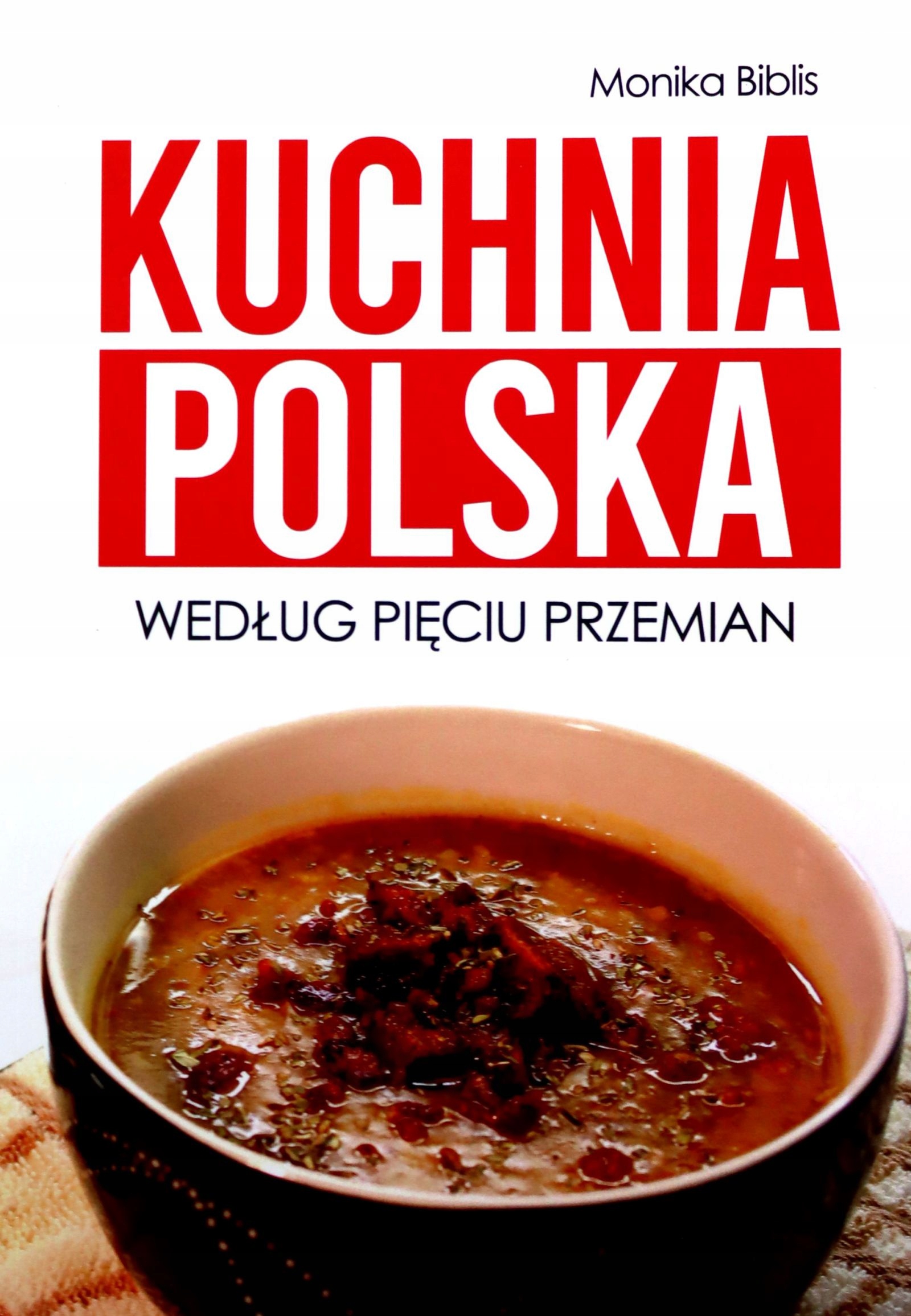 KUCHNIA POLSKA WEDŁUG PIĘCIU PRZEMIAN [KSIĄŻKA]