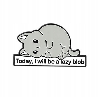 

Przypinka Metal Kot Cat I Will Be A Lazy Blob