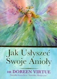Jak usłyszeć swoje Anioły, Doreen Virtue