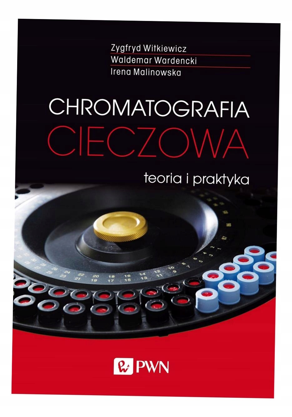 CHROMATOGRAFIA CIECZOWA - TEORIA I PRAKTYKA OPRACOWANIE ZBIOROWE