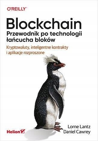 BLOCKCHAIN. PRZEWODNIK PO TECHNOLOGII ŁAŃCUCHA... LORNE LANTZ, DANIEL CAWRE